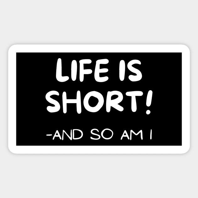 Life is short Magnet by Word and Saying